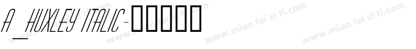 a_Huxley Italic字体转换